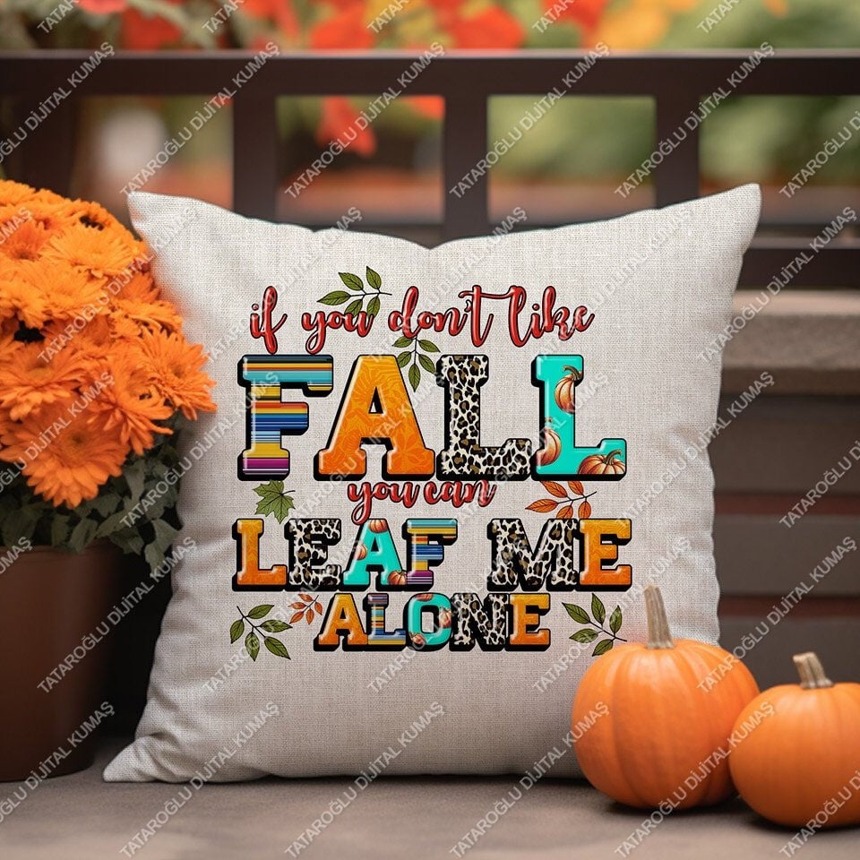 If You Don’t Like Fall, You Can Leaf Me Alone – Sonbahar Temalı Dijital Baskı Kırlent Kılıfı – 2’li 45x45 cm Kumaş